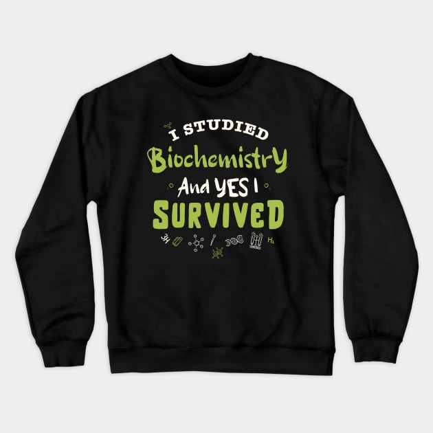 I studied biochemistry and yes I survived  / biochemistry student gift / biochemist present Crewneck Sweatshirt by Anodyle